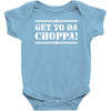 get to da choppa Baby Onesie