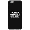 I'm Your Mother's Day Gift Dad Says You're Welcome iPhone 6/6s Case