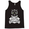 I Am Cat Actually In A Very Commited Relationship Tank Top
