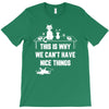 This Is Why We Can't Have Nice Things T-Shirt
