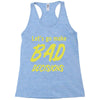 let's go make bad decisions Racerback Tank