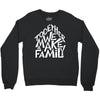 together we make a family 2 Crewneck Sweatshirt