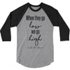 when they go low we go high 3/4 Sleeve Shirt