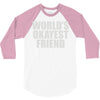 world's okayest friend 3/4 Sleeve Shirt