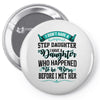 i don't have stepdaughter funny gift for stepdad Pin-back button