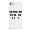 daddyissues made me do it iPhone 7 Case