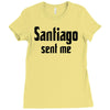 santiago sent me Ladies Fitted T-Shirt