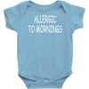 allergic to mornings Baby Onesie