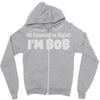 of course i'm right i'm bob Zipper Hoodie