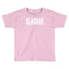 slacker Toddler T-shirt