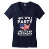 We Will Party Like Its My Birthday Women's V-Neck T-Shirt