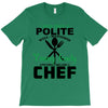 I Was One A Polite Well Mannered Young Lady And Then I Became A Chef T-Shirt