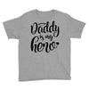 Daddy is my Hero Youth Tee