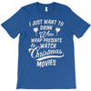 drink wine &amp; watch christmas movies T-Shirt