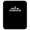 trust me, i'm mexican   spanish latino mexico mexicano text pride tee Mousepad
