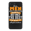 all men are created equal but only the best are born in september iPhone 7 Plus Case