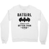 Batgirl Stronger And Faster Better Than Ever Crewneck Sweatshirt