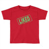 liked Toddler T-shirt