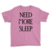 need more sleep Youth Tee
