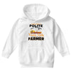 I Was Once A Polite Well Mannered Young Lady And The I Became A Farmer Youth Hoodie