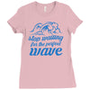 stop waiting Ladies Fitted T-Shirt