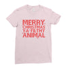merry christmas ya filthy animal Ladies Fitted T-Shirt