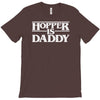 hopper is daddy T-Shirt