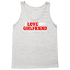 i love my girlfriend Tank Top