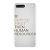 coffee then human resources iPhone 7 Plus Case