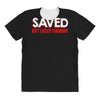 i'm saved but i keep sinning All Over Women's T-shirt