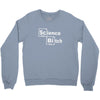 science bitch Crewneck Sweatshirt