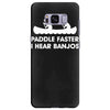 paddle faster i hear banjos hick redneck deliverance creek canoe Samsung Galaxy S8 Plus