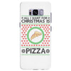 All I Want For Christmas Is Pizza Ugly Christmas For Light Samsung Galaxy S8 Plus