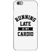 running late is my cardio iPhone 6/6s Case