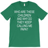 who are these children T-Shirt