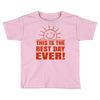 best day (2) Toddler T-shirt