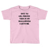 oil price halloween costume Toddler T-shirt