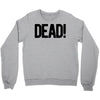 dead Crewneck Sweatshirt