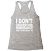 i don't ignorance Racerback Tank