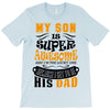 Son Is Super and I Am The Lucky One Because I Get To Be His Dad T-Shirt