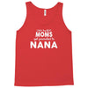 Only The Best Moms Get Promoted To Nana Tank Top