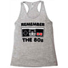 remember the 80's Racerback Tank