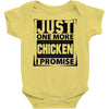 Just One More Chicken I Promise Baby Onesie