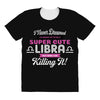 i never dreamed i'd grow up to be a super cute libra but here i am kil All Over Women's T-shirt