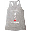 low battery   need beer Racerback Tank
