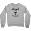 i could give up wine Crewneck Sweatshirt