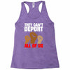 they cant deport all of us Racerback Tank