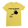 i wet my plants Ladies Fitted T-Shirt