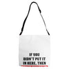 If You Didn't Put it in Here Then Don't Touch it Adjustable Strap Totes