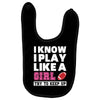 I Know I Play Like A Girl Try To Keep Up Baby Bibs